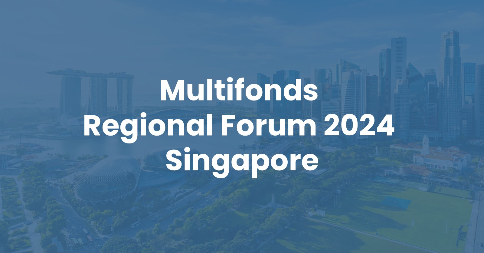 Multifonds Regional Forum 2024 Singapore - Multifonds